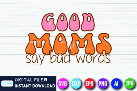 Download Good Moms Say Bad Words Perfect for Mom - Mom Collection
