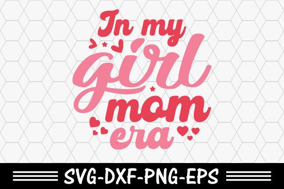Download Valentine's Day Svg, in My Girl Mom Era - Mom Collection