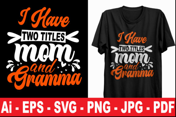Download I Have Two Titles Mom and Gramma T Shirt - Mom Collection